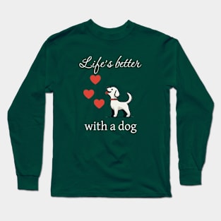 Life is better with a dog - Puppy love Long Sleeve T-Shirt